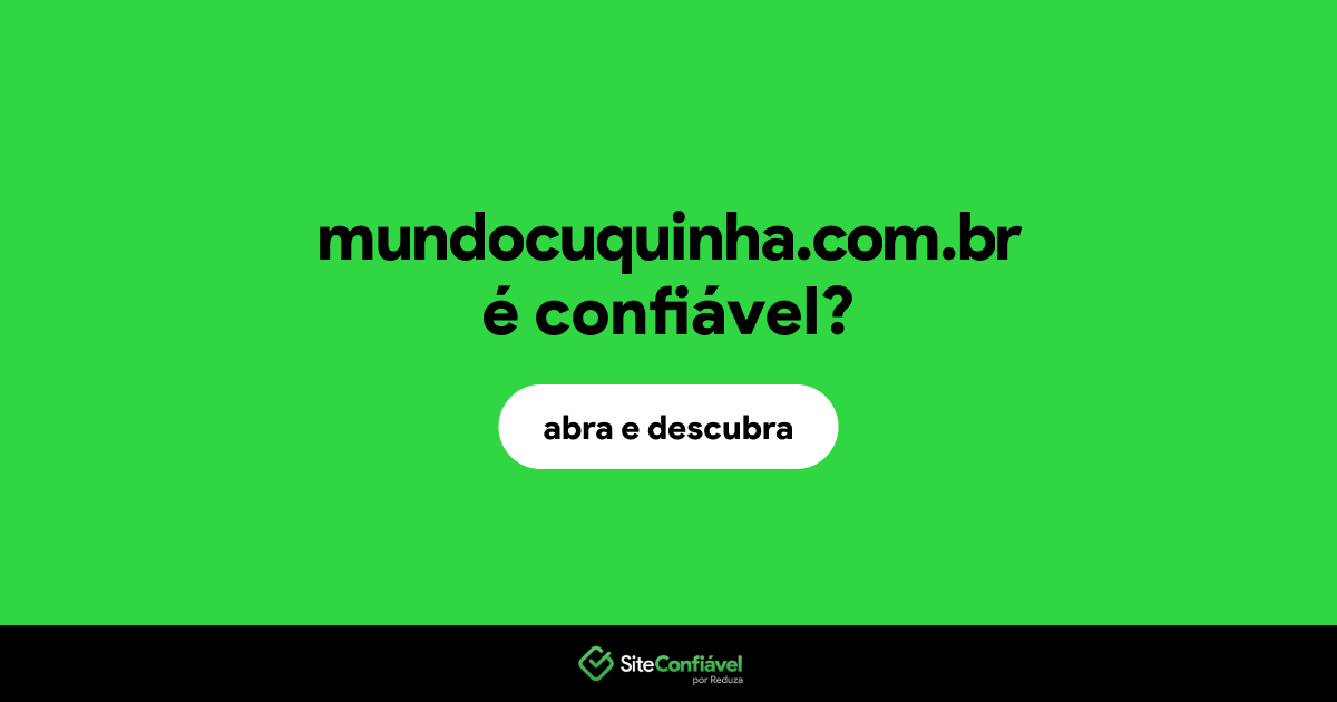 O site mundocuquinha.com.br é confiável?