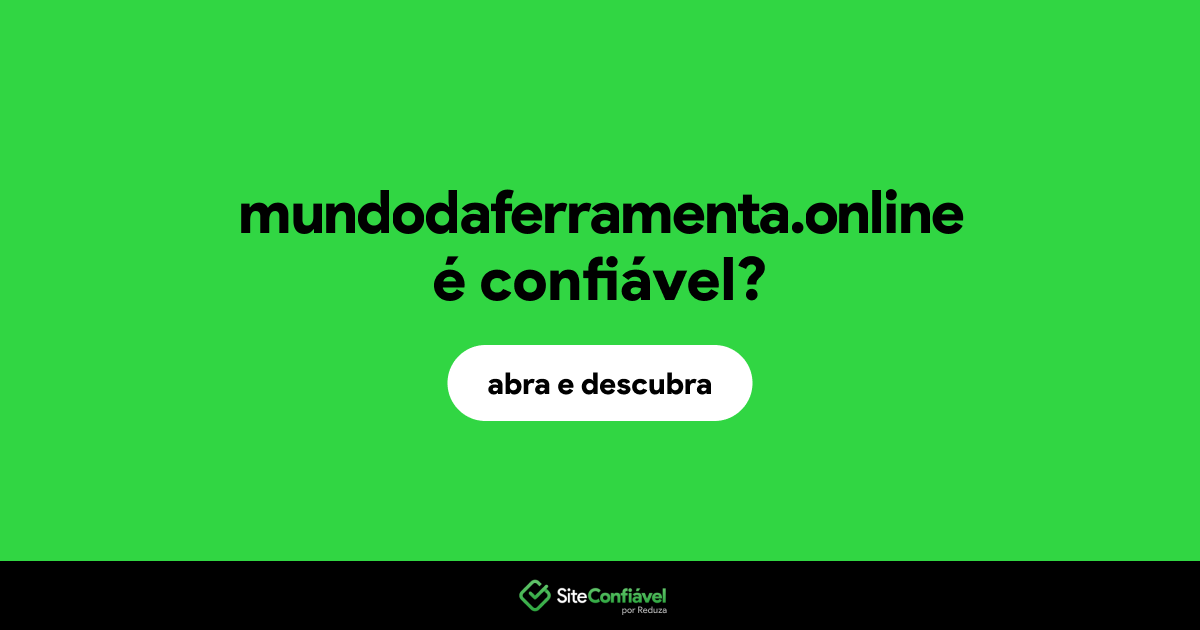 O site mundodaferramenta.online é confiável?