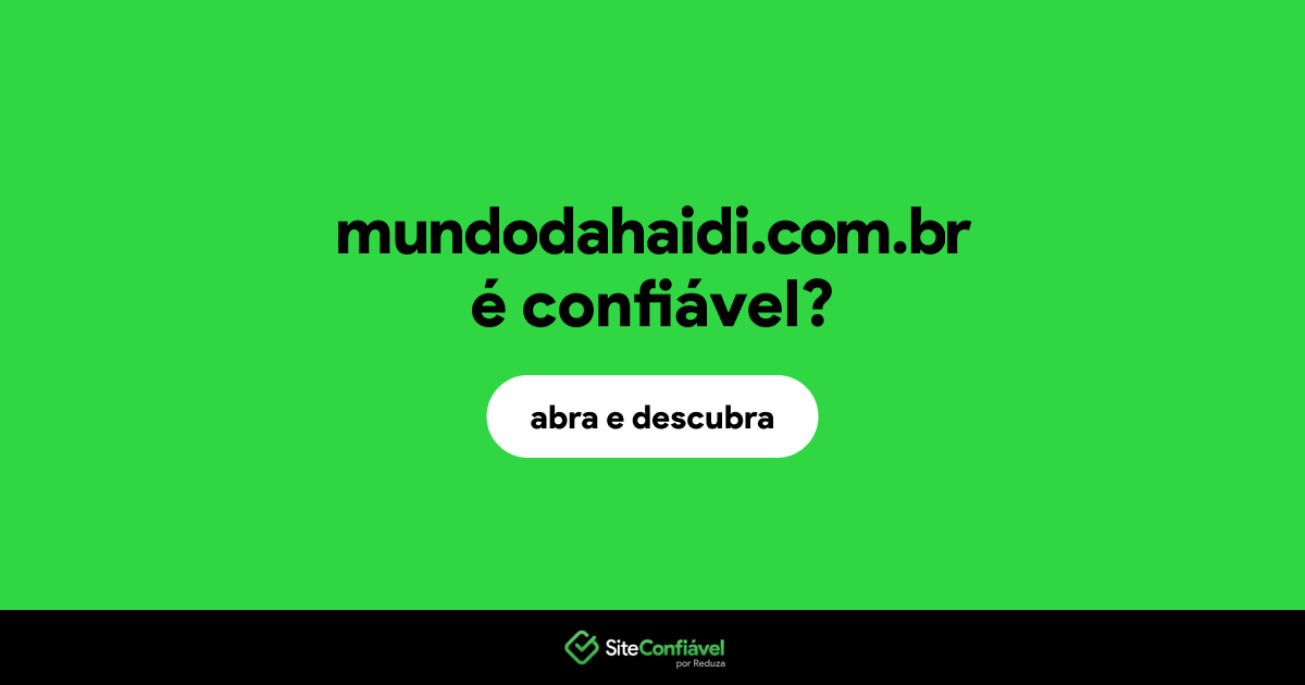 O site mundodahaidi.com.br é confiável?