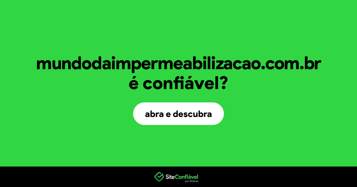 O site mundodaimpermeabilizacao.com.br é confiável?