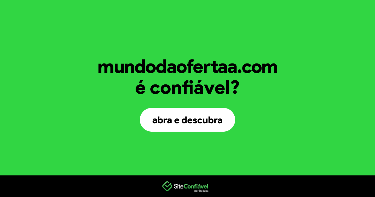 O site mundodaofertaa.com é confiável?