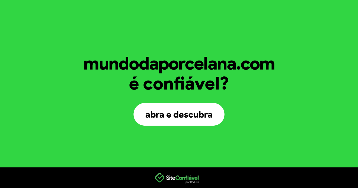 O site mundodaporcelana.com é confiável?
