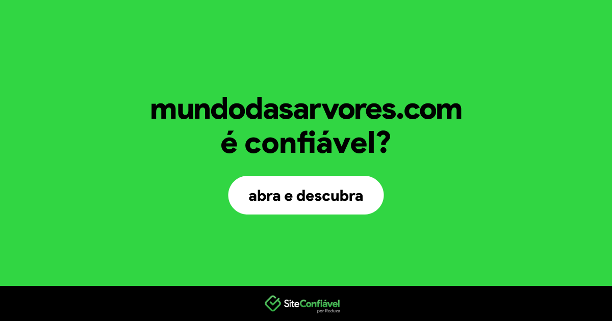 O site mundodasarvores.com é confiável?