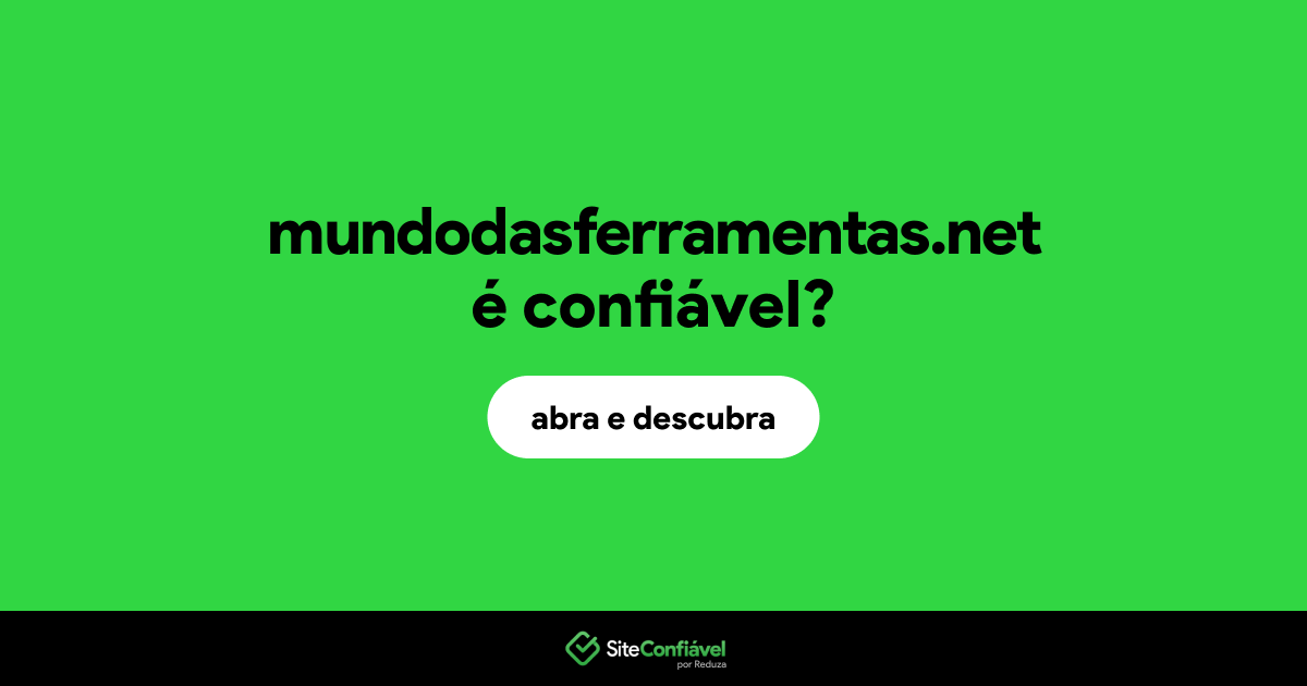 O site mundodasferramentas.net é confiável?