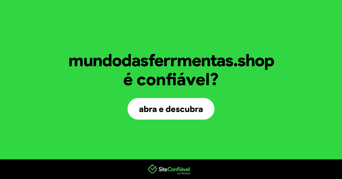 O site mundodasferrmentas.shop é confiável?