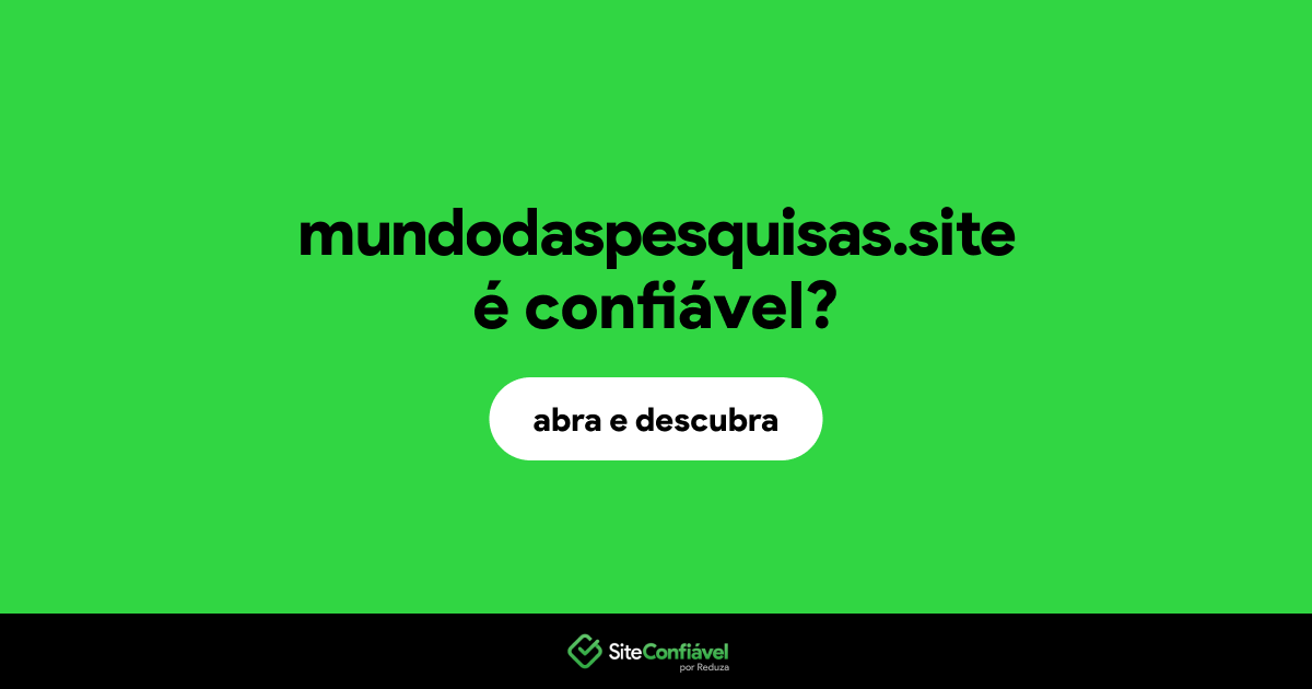 O site mundodaspesquisas.site é confiável?