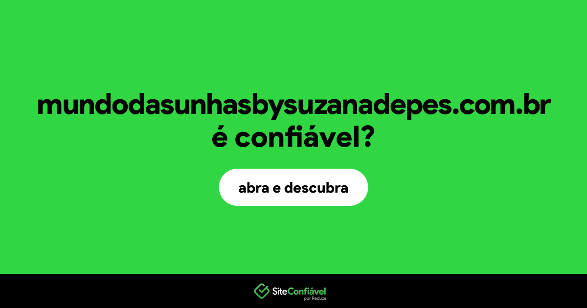 O site mundodasunhasbysuzanadepes.com.br é confiável?