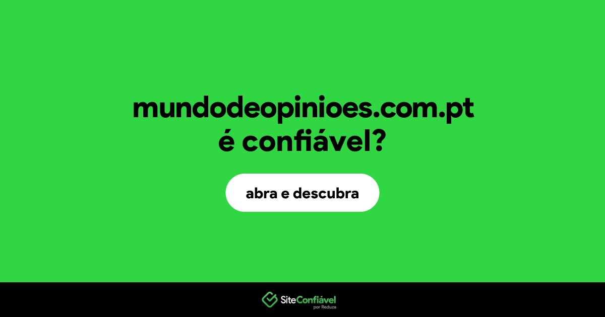 O site mundodeopinioes.com.pt é confiável?