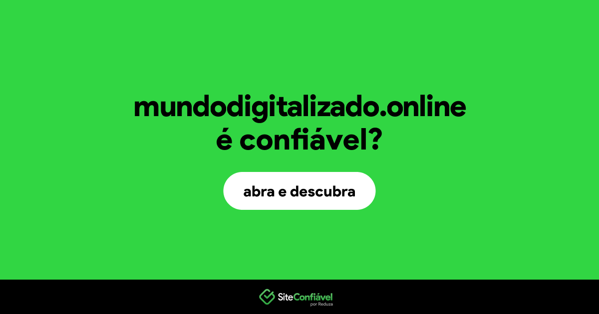 O site mundodigitalizado.online é confiável?