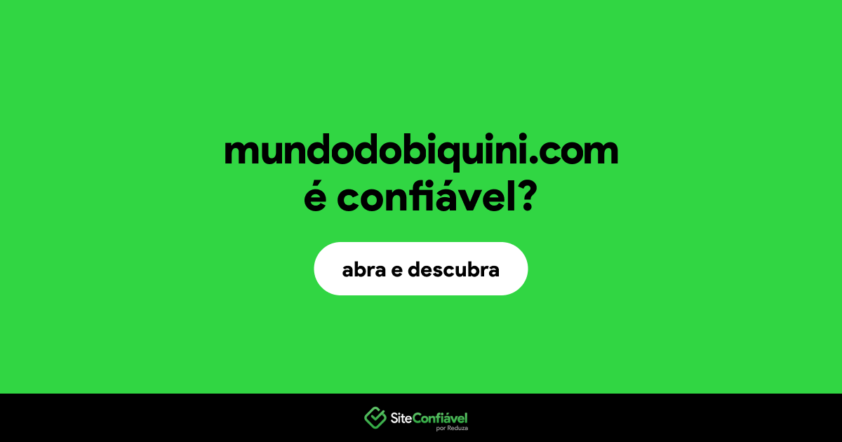 O site mundodobiquini.com é confiável?