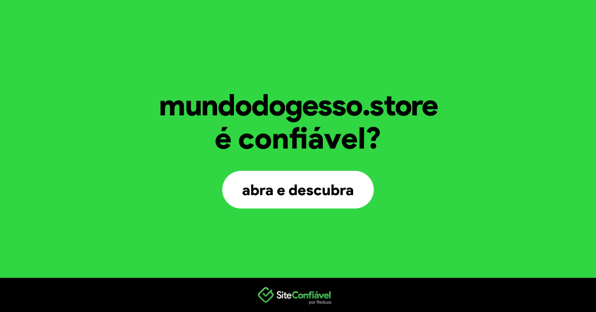 O site mundodogesso.store é confiável?
