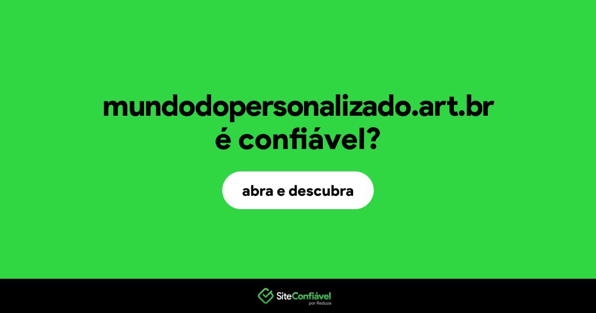 O site mundodopersonalizado.art.br é confiável?