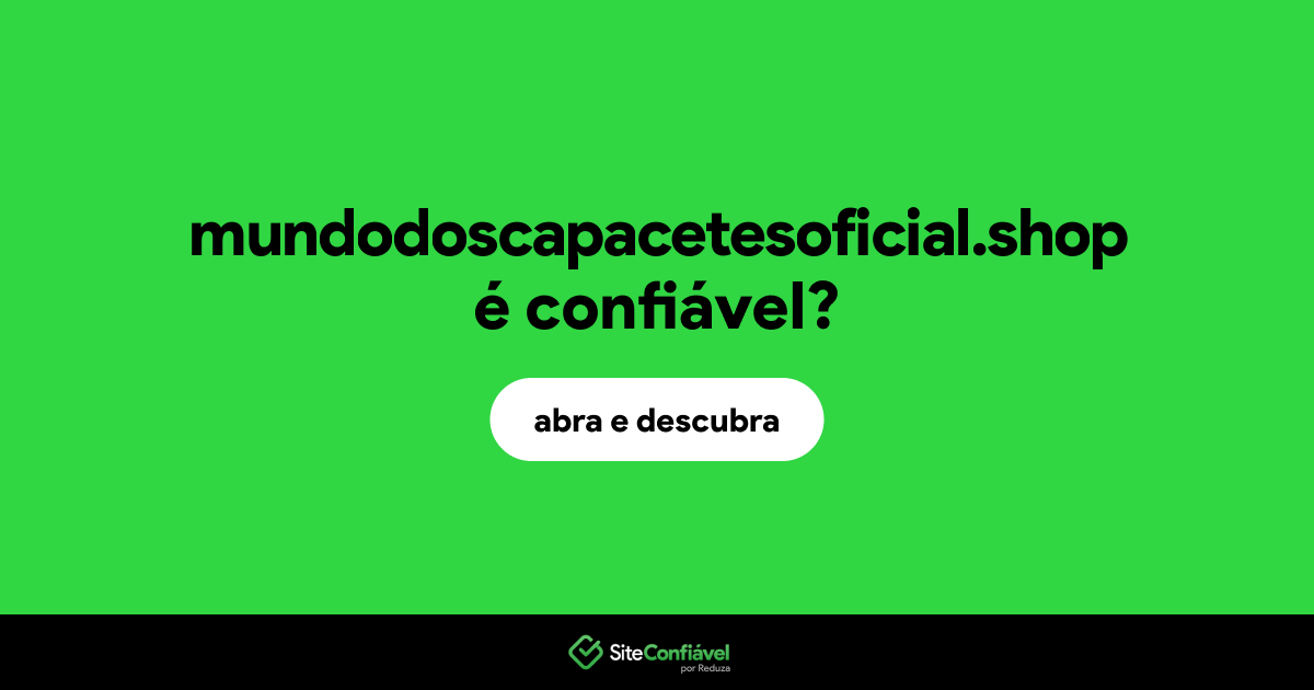 O site mundodoscapacetesoficial.shop é confiável?