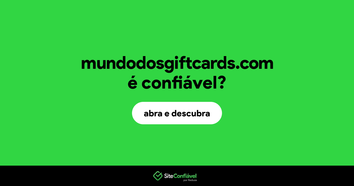 O site mundodosgiftcards.com é confiável?