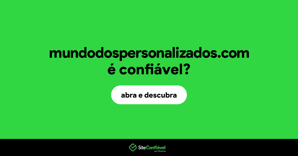 O site mundodospersonalizados.com é confiável?