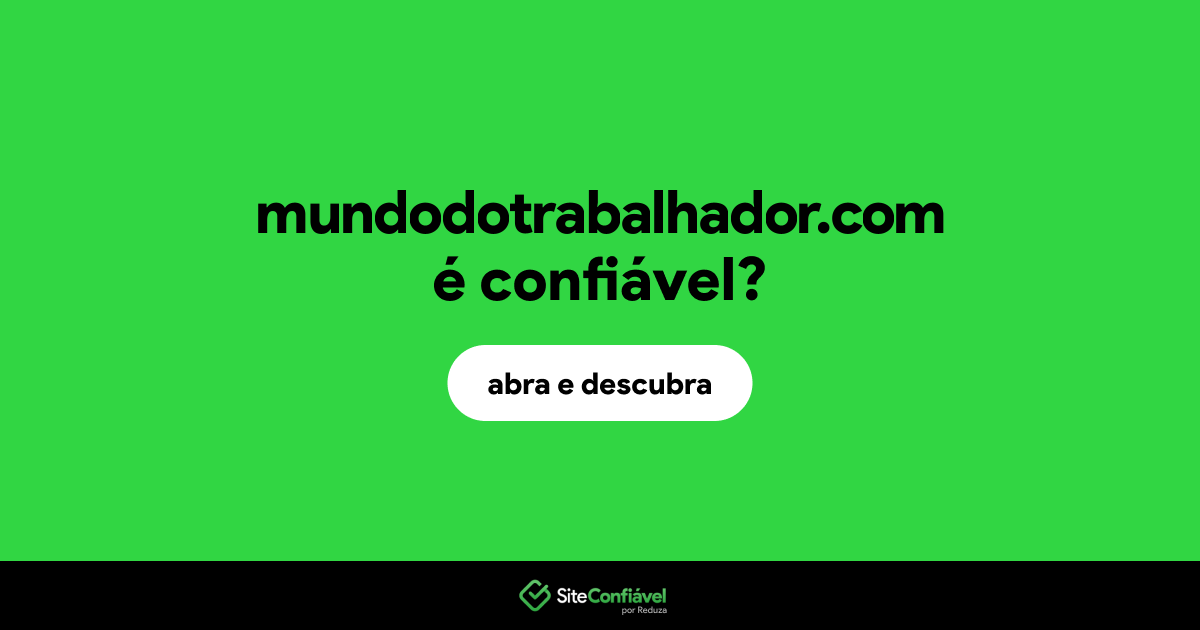 O site mundodotrabalhador.com é confiável?