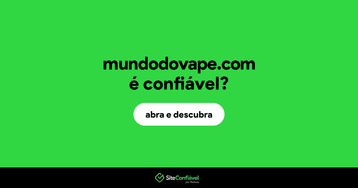 O site mundodovape.com é confiável?