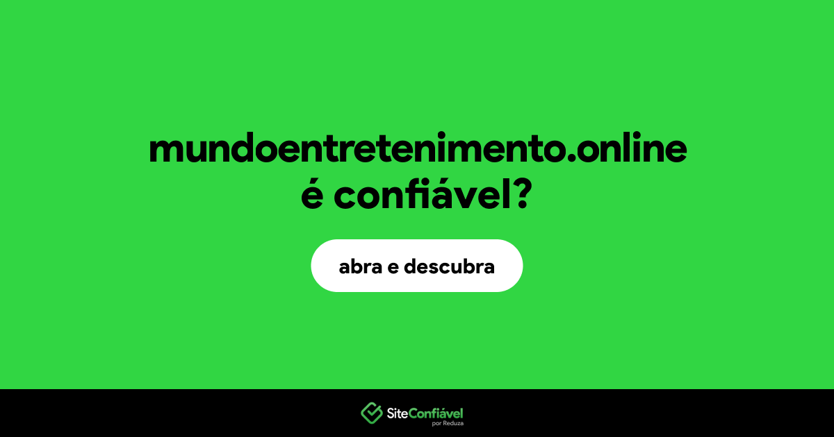 O site mundoentretenimento.online é confiável?