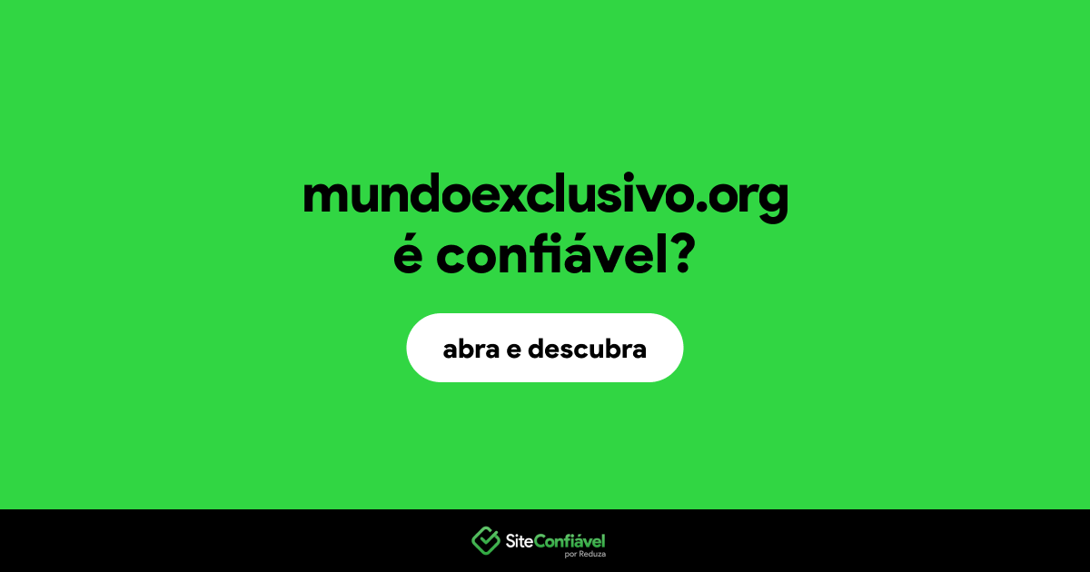 O site mundoexclusivo.org é confiável?