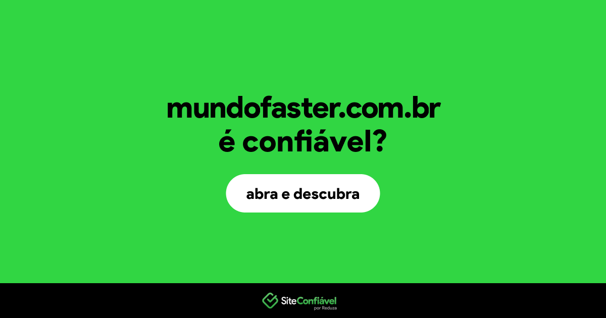 O site mundofaster.com.br é confiável?