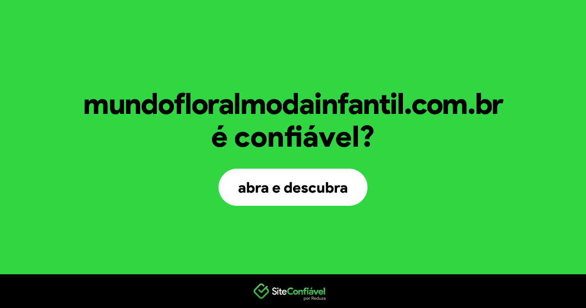 O site mundofloralmodainfantil.com.br é confiável?