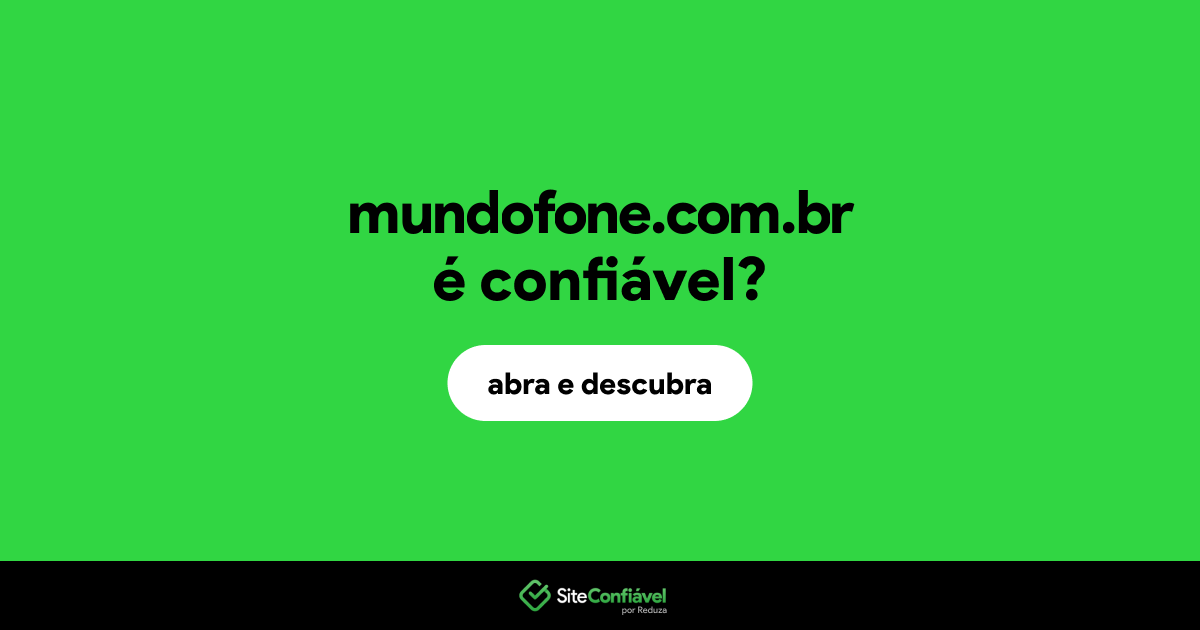 O site mundofone.com.br é confiável?