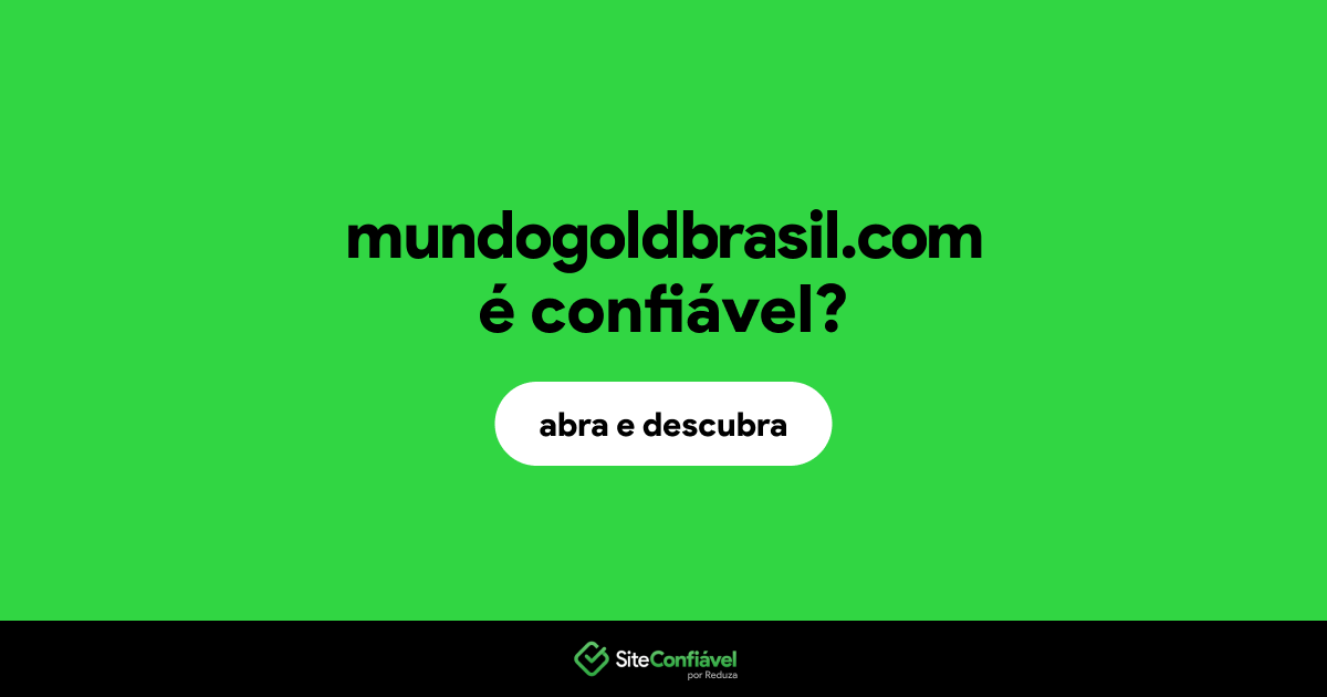 O site mundogoldbrasil.com é confiável?