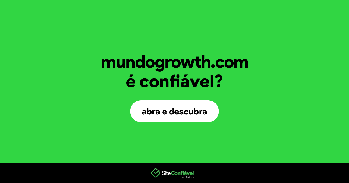 O site mundogrowth.com é confiável?