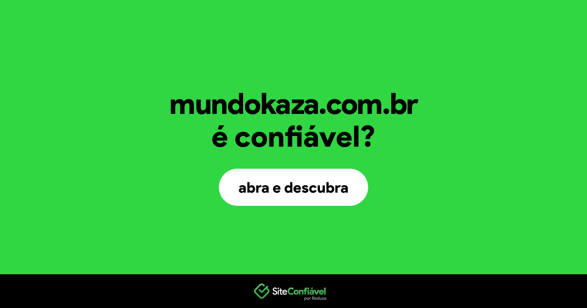 O site mundokaza.com.br é confiável?