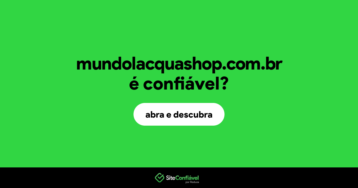 O site mundolacquashop.com.br é confiável?