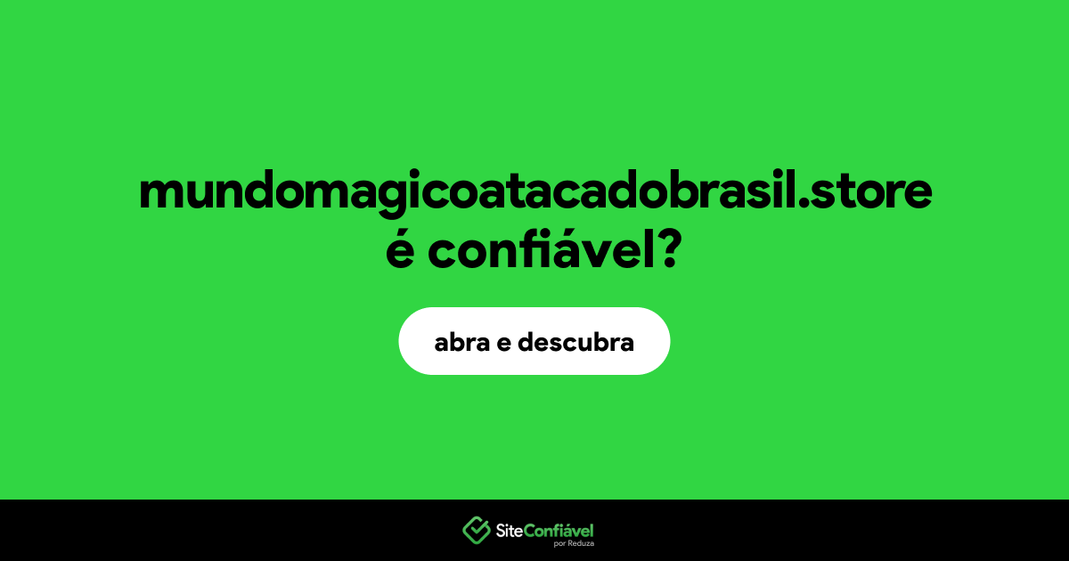 O site mundomagicoatacadobrasil.store é confiável?