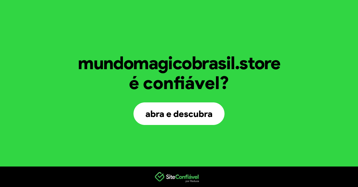 O site mundomagicobrasil.store é confiável?