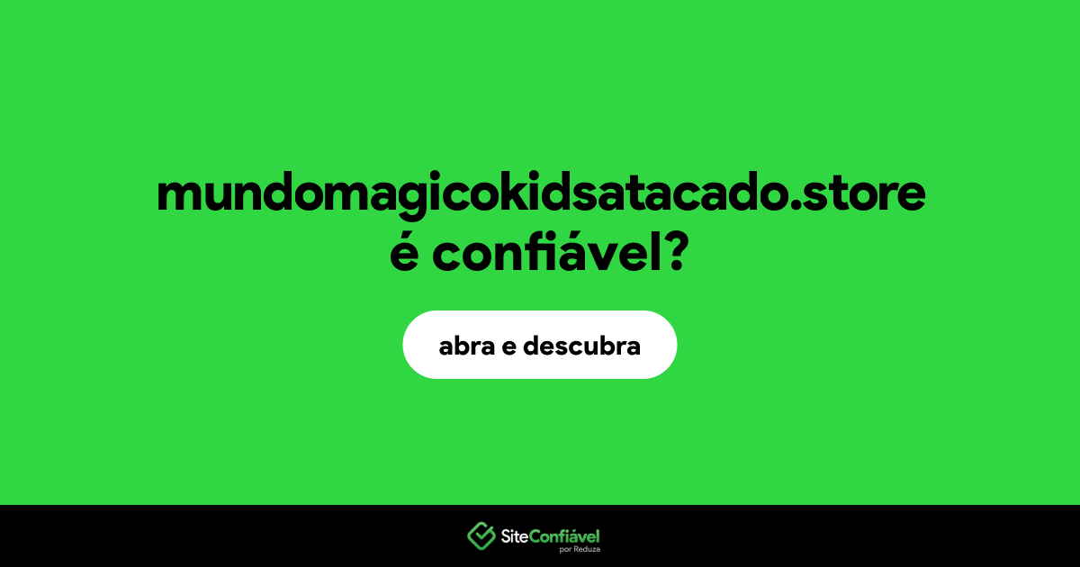 O site mundomagicokidsatacado.store é confiável?
