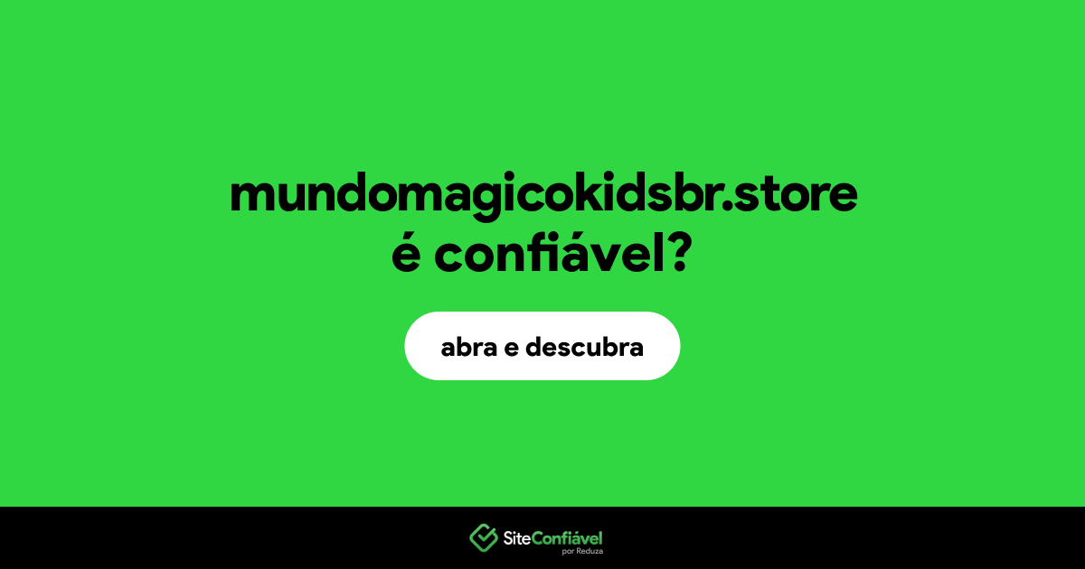 O site mundomagicokidsbr.store é confiável?