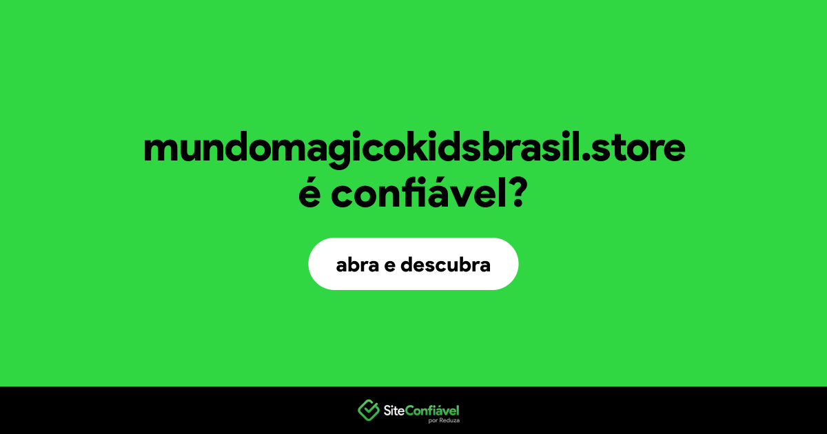O site mundomagicokidsbrasil.store é confiável?