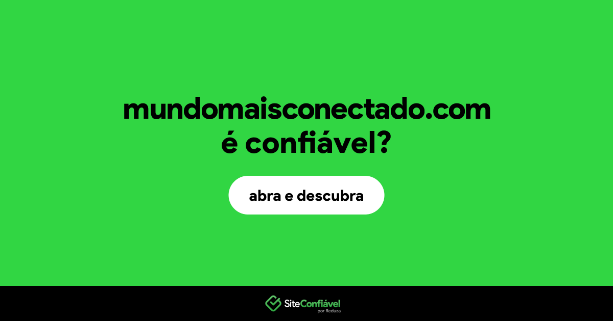O site mundomaisconectado.com é confiável?