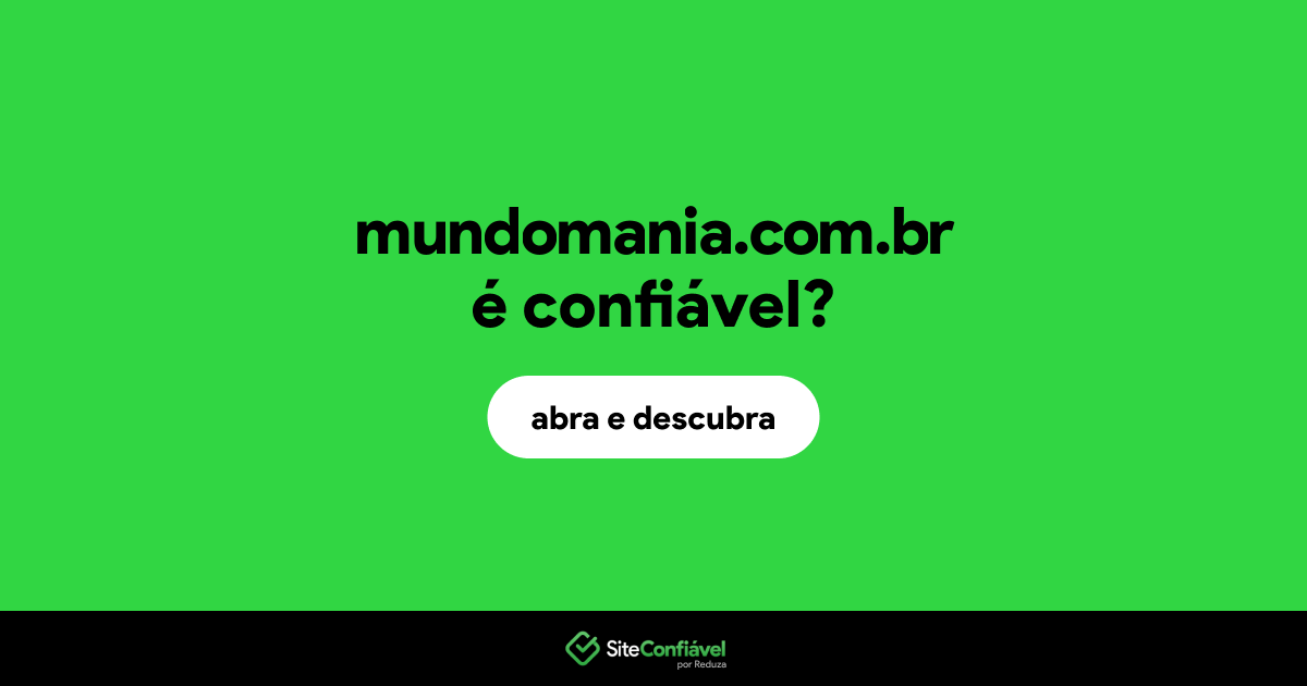 O site mundomania.com.br é confiável?