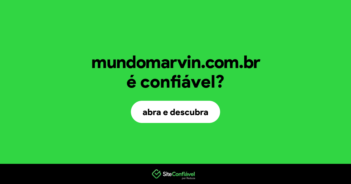 O site mundomarvin.com.br é confiável?