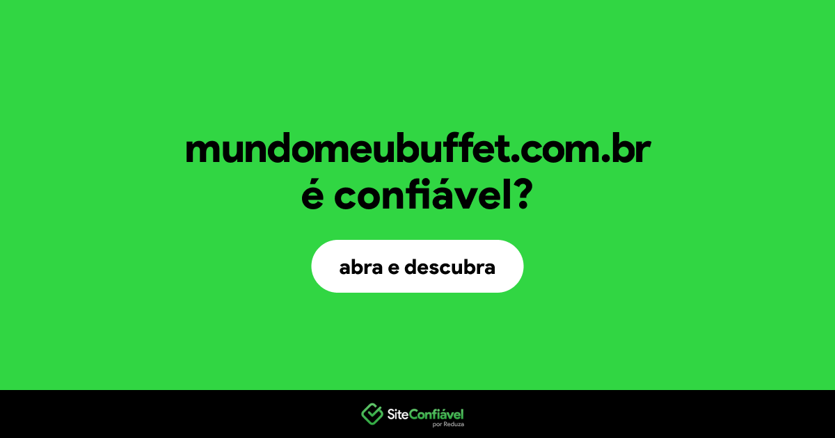 O site mundomeubuffet.com.br é confiável?