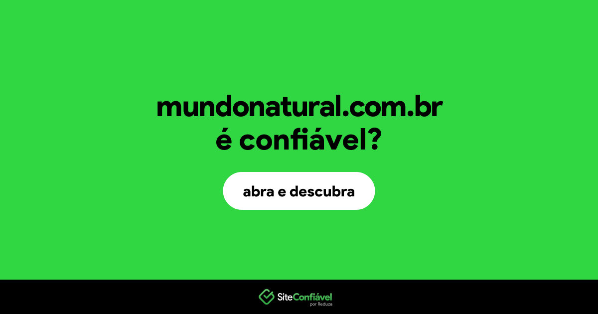 O site mundonatural.com.br é confiável?