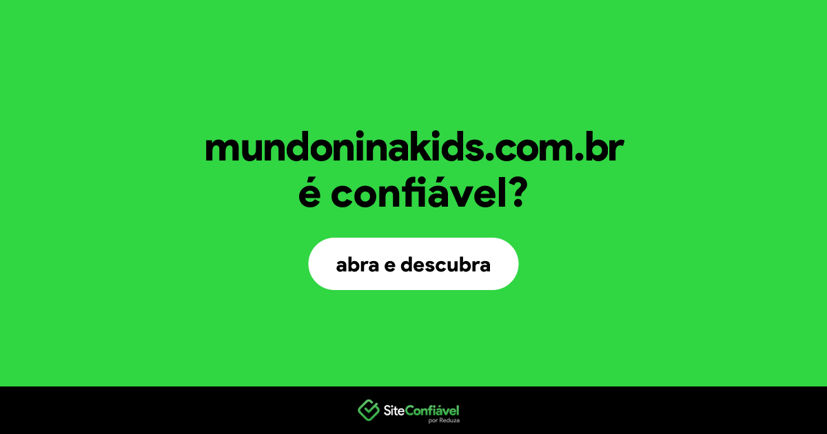 O site mundoninakids.com.br é confiável?