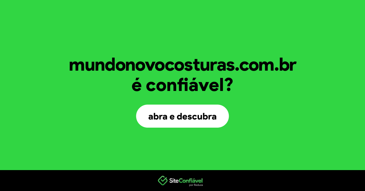 O site mundonovocosturas.com.br é confiável?