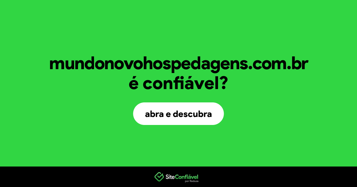 O site mundonovohospedagens.com.br é confiável?