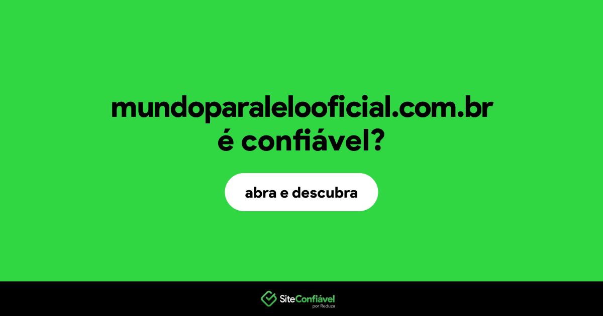 O site mundoparalelooficial.com.br é confiável?