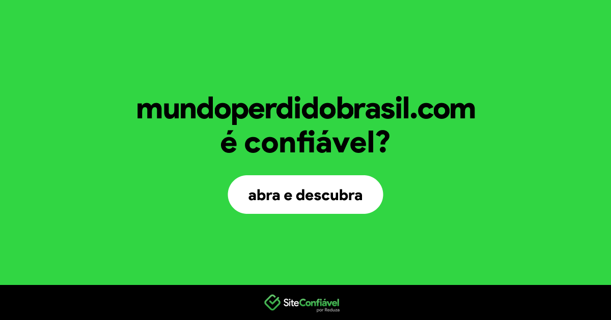 O site mundoperdidobrasil.com é confiável?