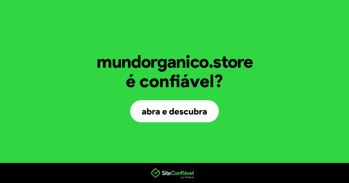 O site mundorganico.store é confiável?