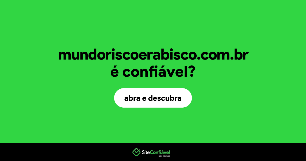 O site mundoriscoerabisco.com.br é confiável?
