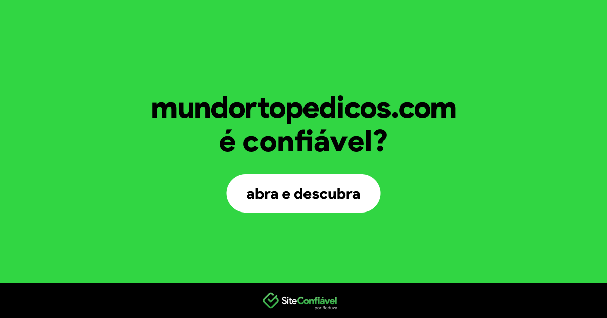 O site mundortopedicos.com é confiável?