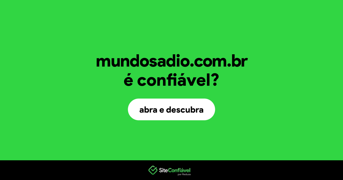 O site mundosadio.com.br é confiável?