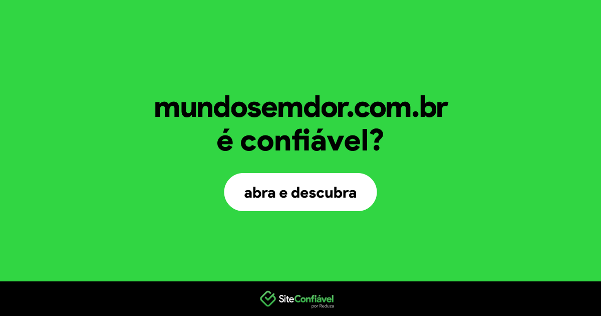 O site mundosemdor.com.br é confiável?